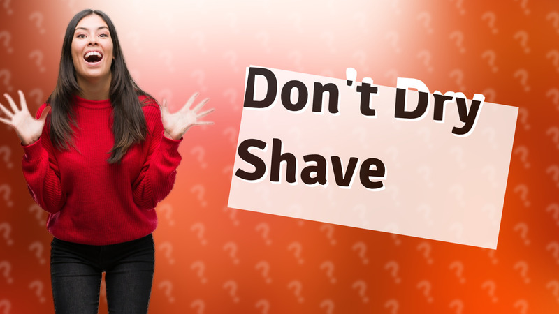 Don't Dry Shave