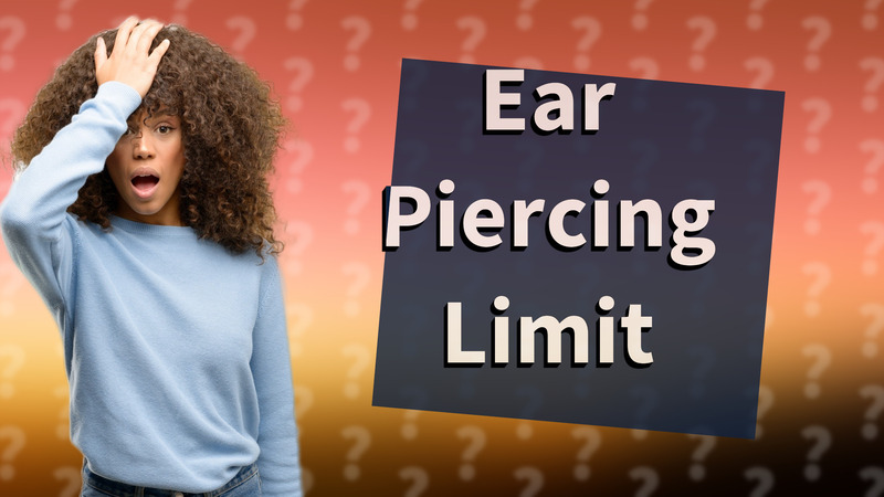 Ear Piercing Limit