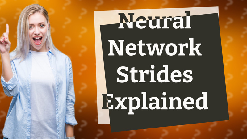 Neural Network Strides Explained