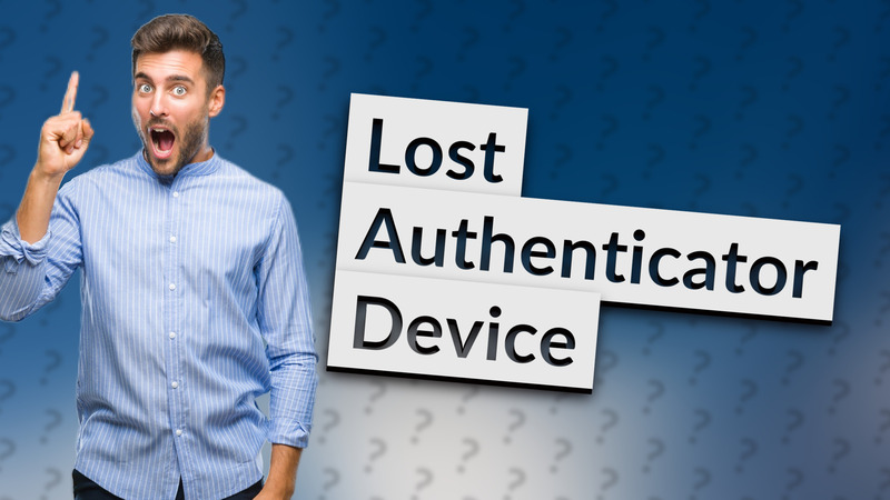 Lost Authenticator Device