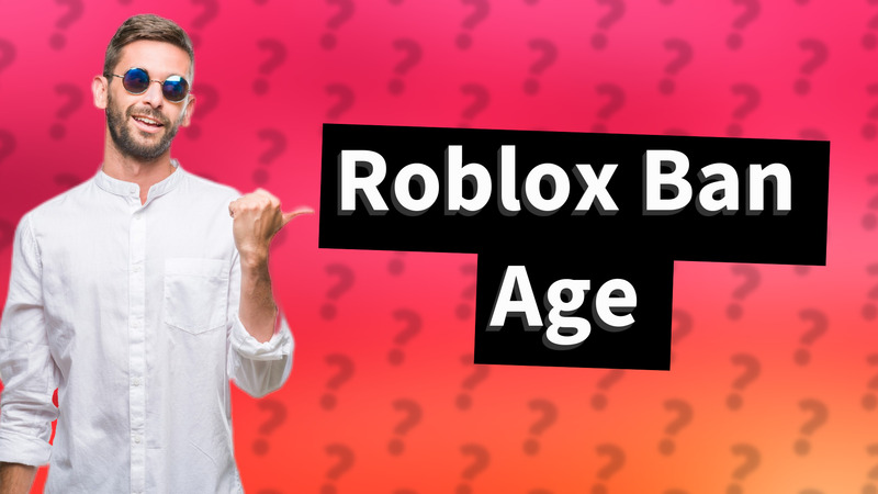 Roblox Ban Age