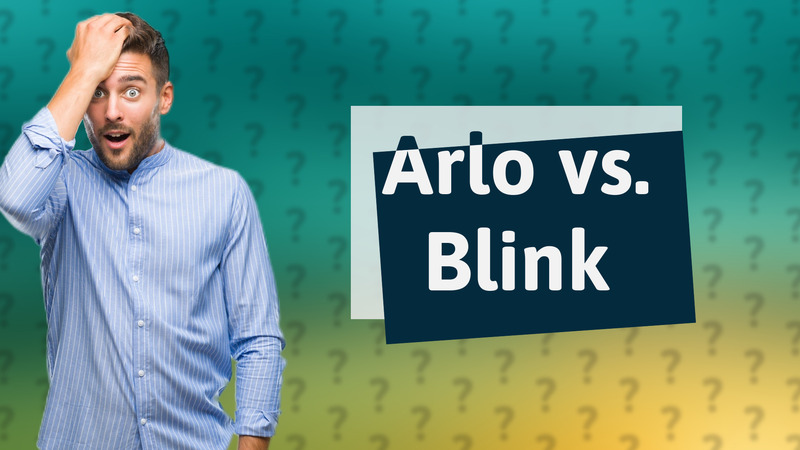 Arlo vs. Blink