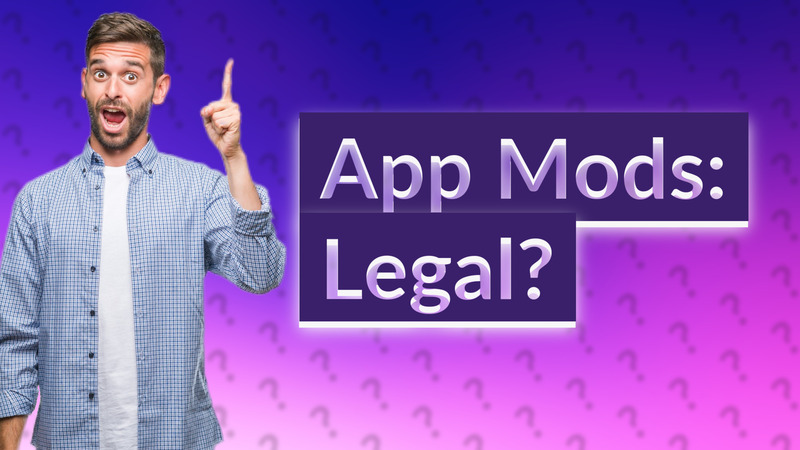 App Mods: Legal?