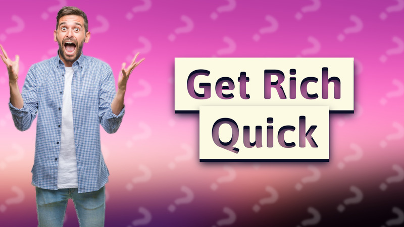 Get Rich Quick