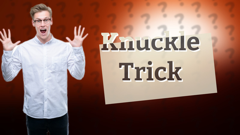 Knuckle Trick