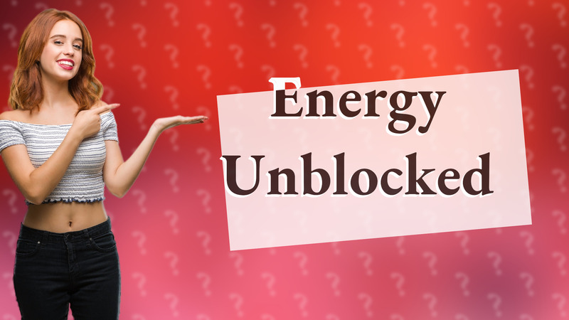 Energy Unblocked