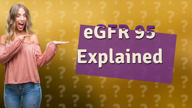 eGFR 95 Explained