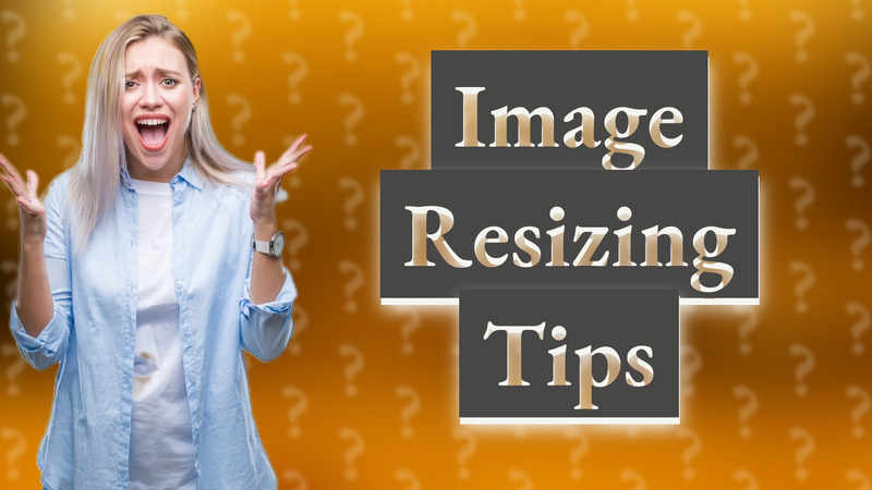 Image Resizing Tips