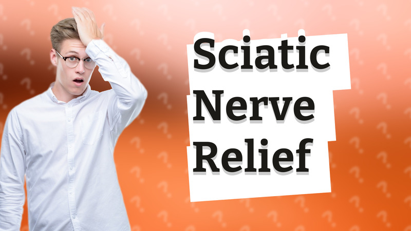 Sciatic Nerve Relief