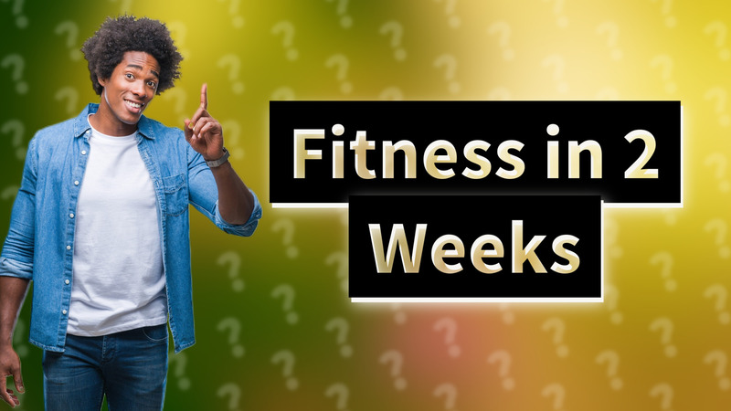 Fitness in 2 Weeks