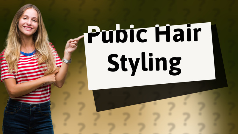 Pubic Hair Styling