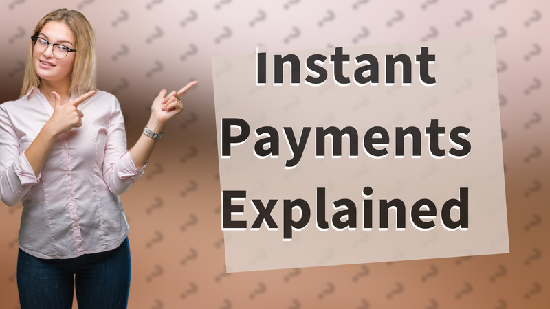 Instant Payments Explained