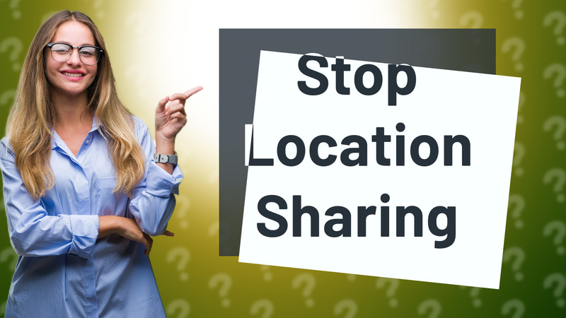Stop Location Sharing