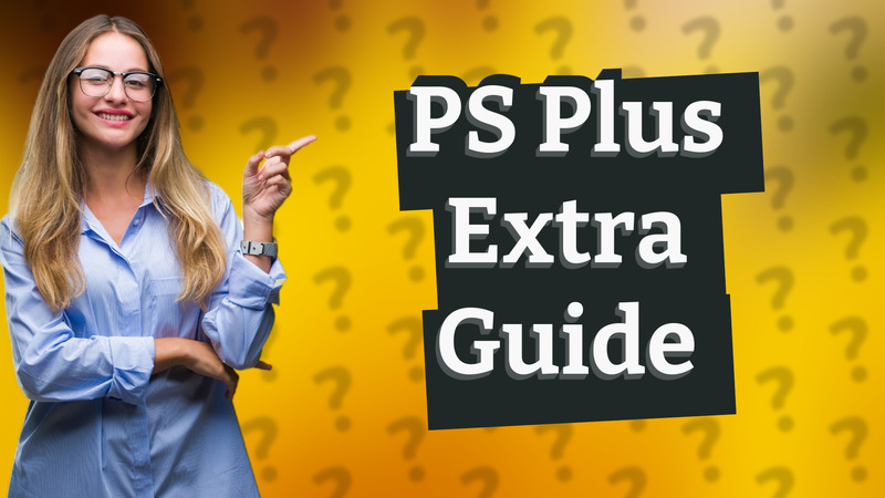 PS Plus Extra Guide