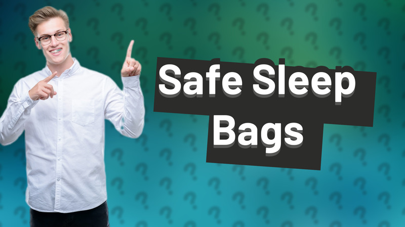 Safe Sleep Bags