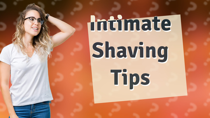 Intimate Shaving Tips