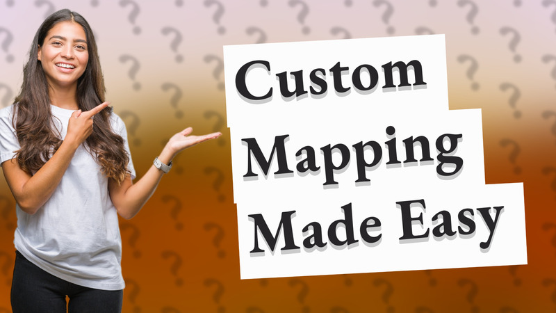 Custom Mapping Made Easy