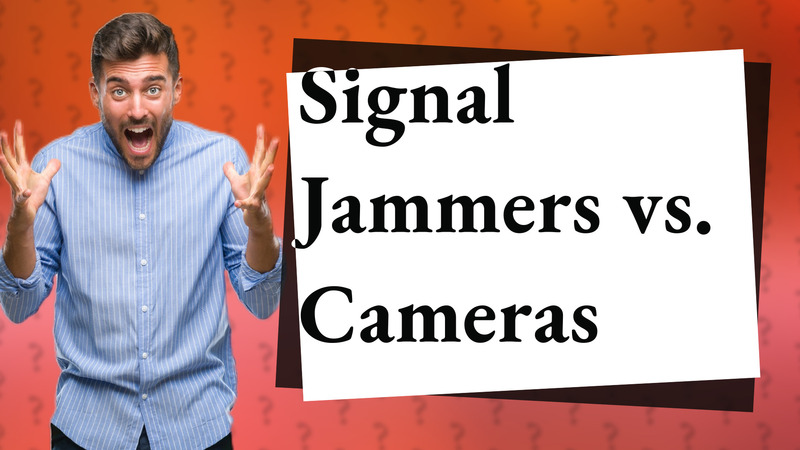 Signal Jammers vs. Cameras