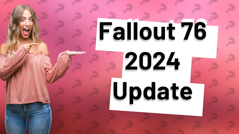 Fallout 76 2024 Update