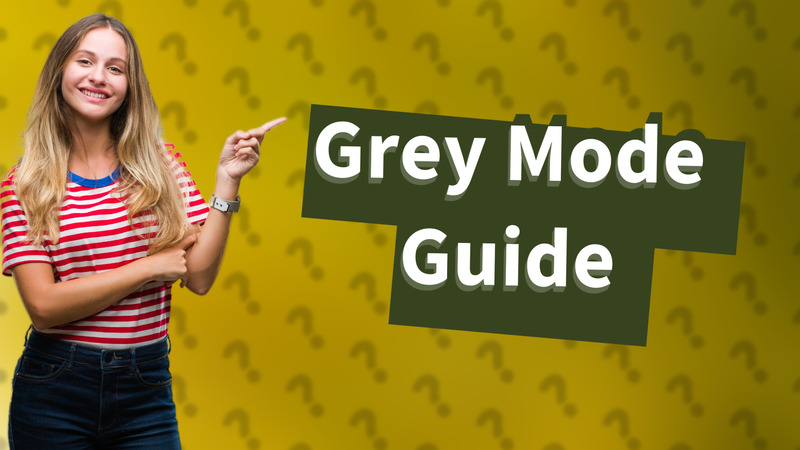 Grey Mode Guide