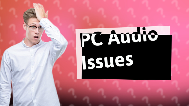 PC Audio Issues