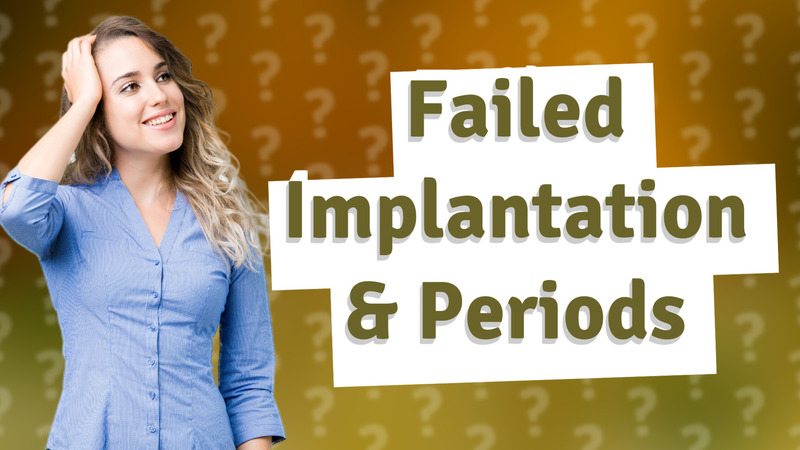 Failed Implantation & Periods