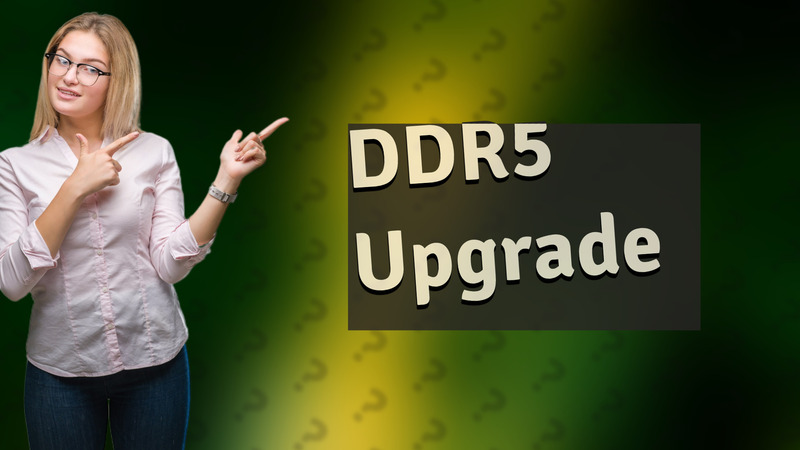 DDR5 Upgrade