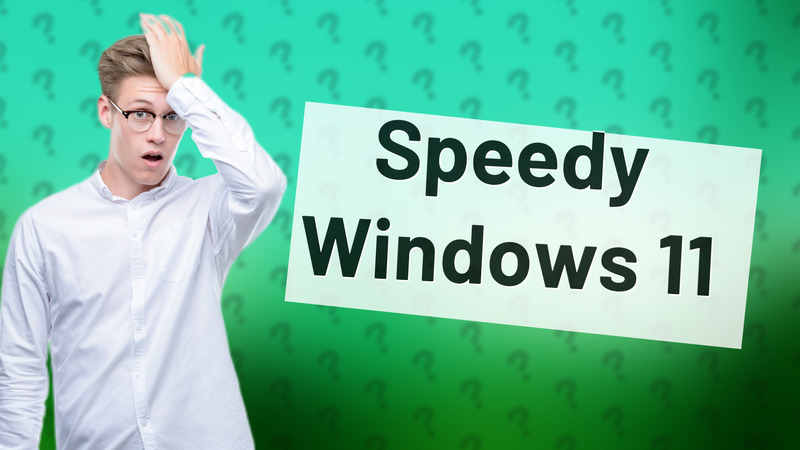 Speedy Windows 11