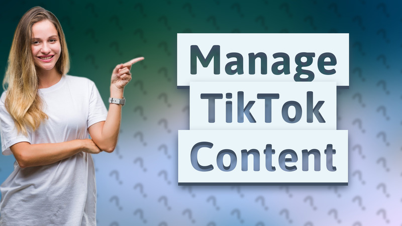 Manage TikTok Content