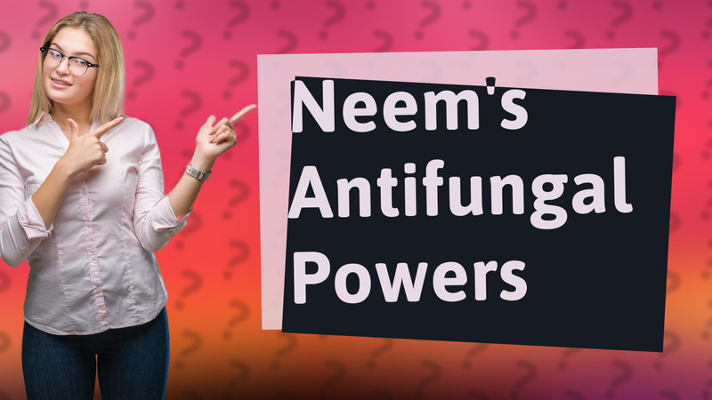 Neem's Antifungal Powers