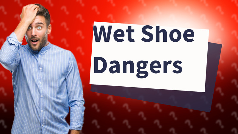Wet Shoe Dangers