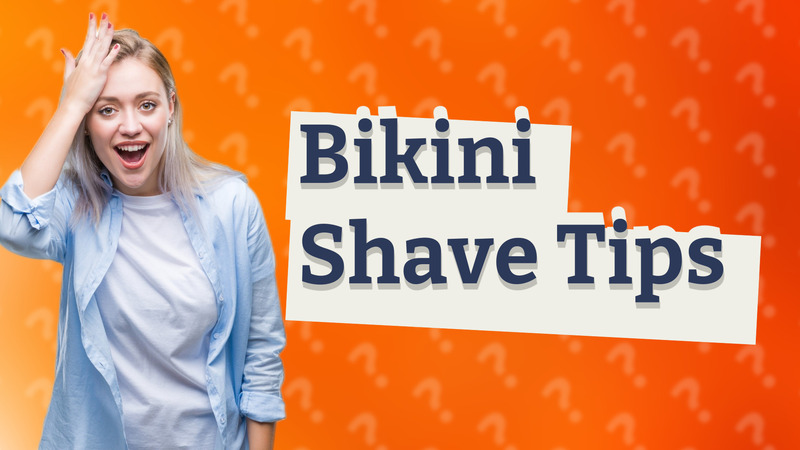 Bikini Shave Tips