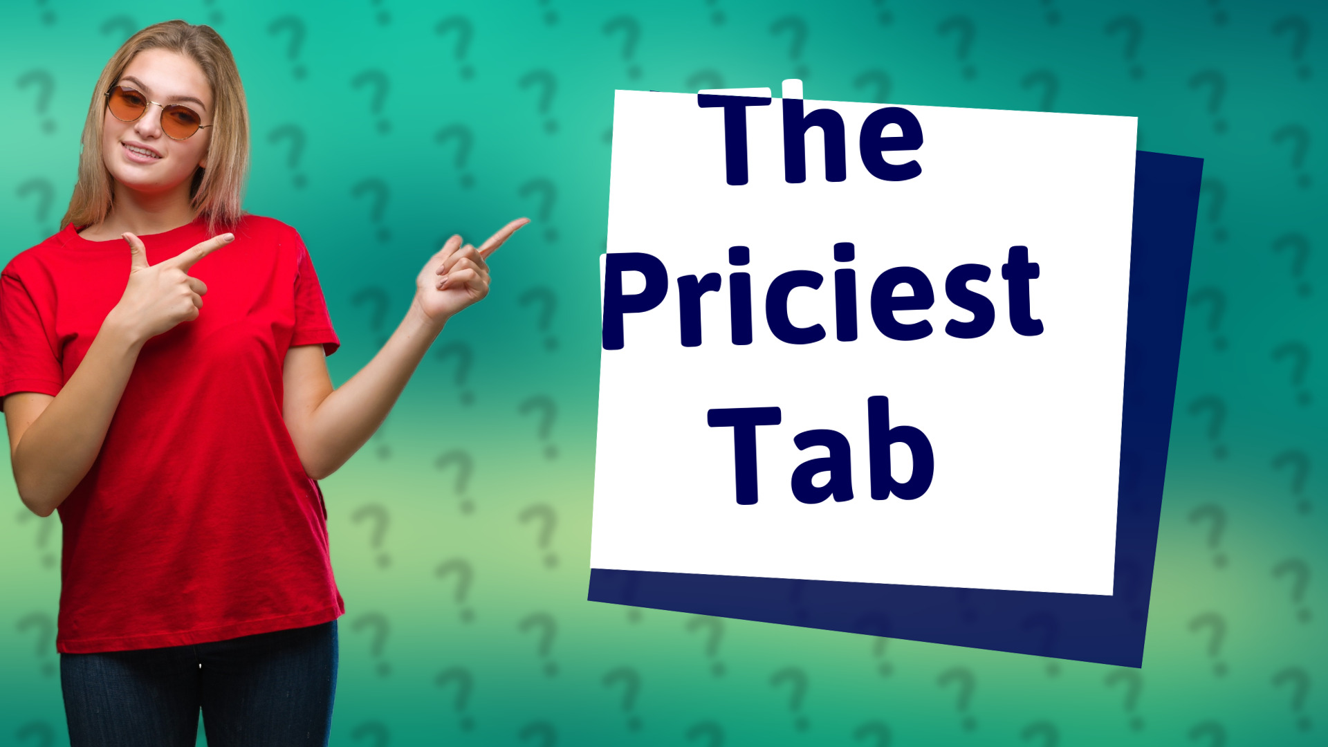 The Priciest Tab