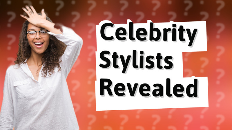Celebrity Stylists Revealed