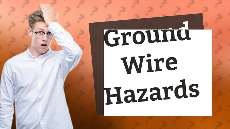 Ground Wire Hazards