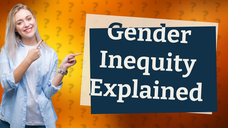 Gender Inequity Explained