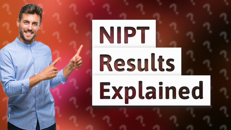 NIPT Results Explained