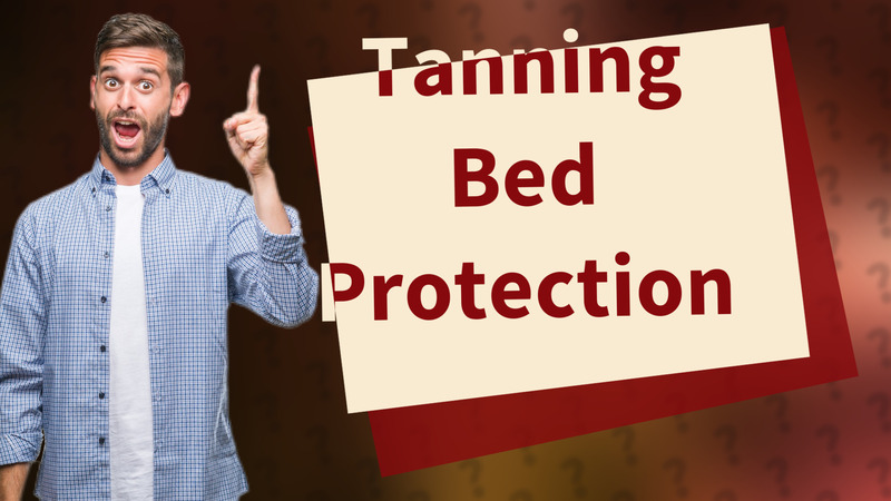 Tanning Bed Protection