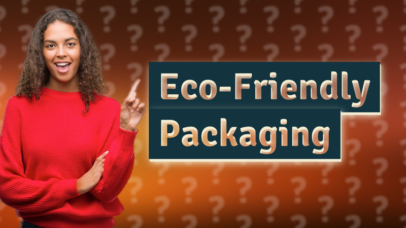 Eco-Friendly Packaging