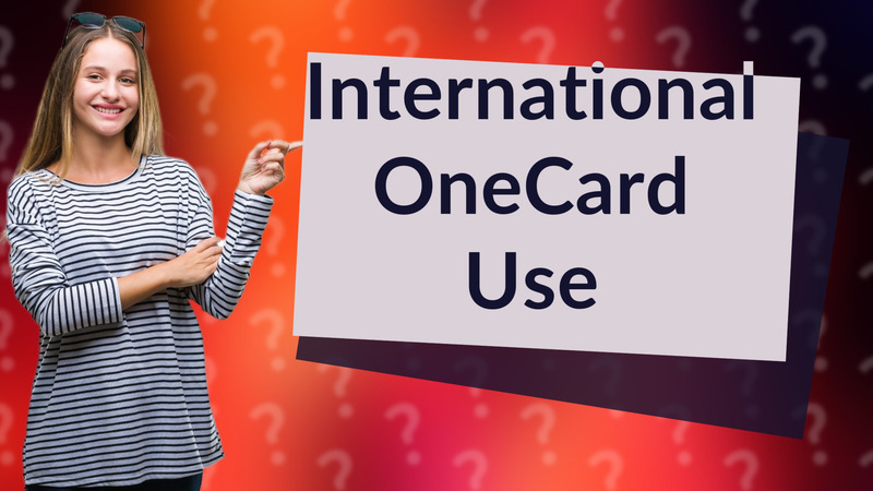 International OneCard Use