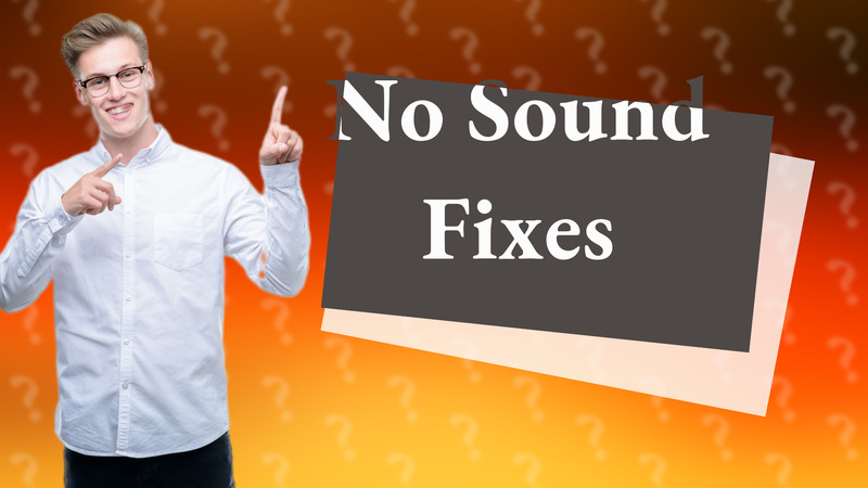 No Sound Fixes