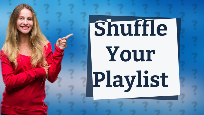 Shuffle Your Playlist