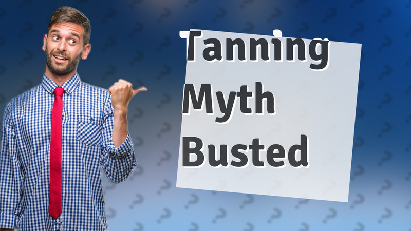 Tanning Myth Busted