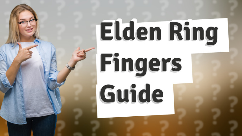 Elden Ring Fingers Guide