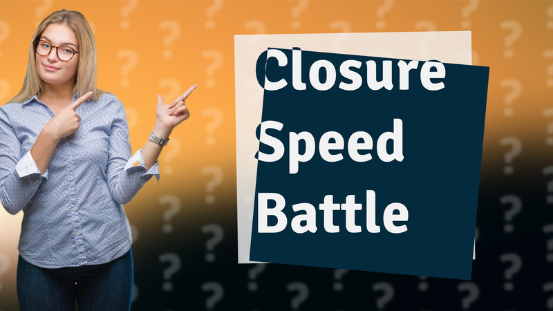 Closure Speed Battle