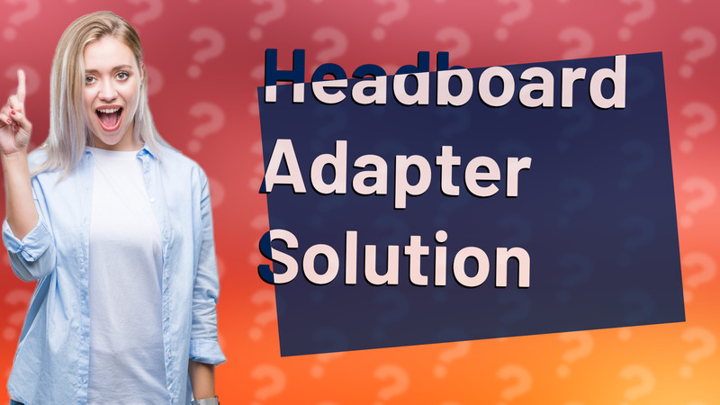 Headboard Adapter Solution