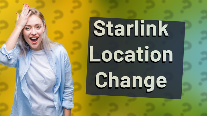 Starlink Location Change