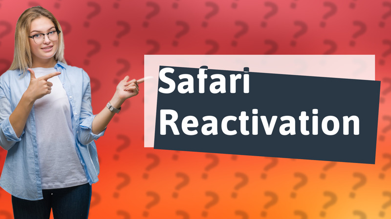Safari Reactivation