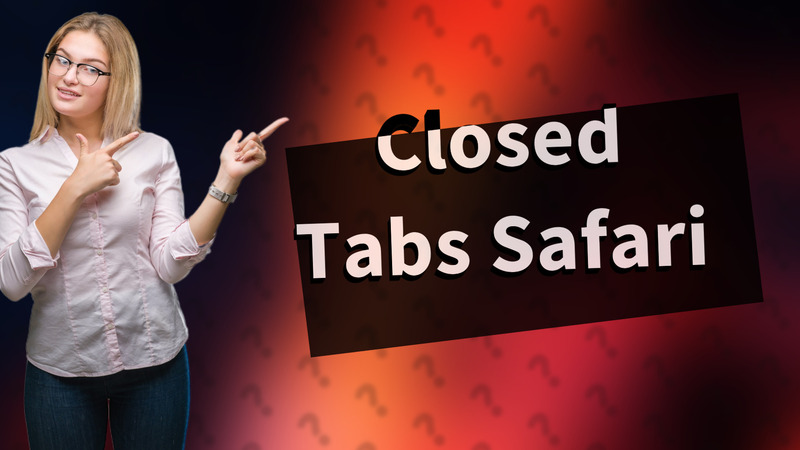 Closed Tabs Safari