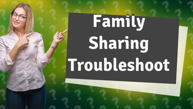 Family Sharing Troubleshoot